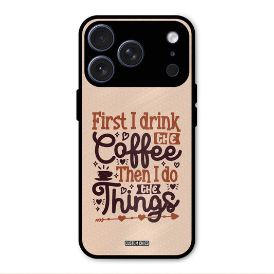 Drink Coffee iPhone 17 Pro Max Mobile Back Cover - Typography PrintShield Case
