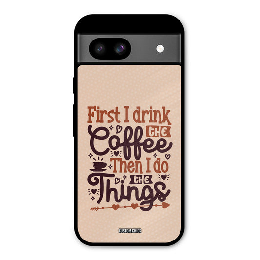 Drink Coffee Google Pixel 8a Mobile Back Cover - Typography PrintShield Case