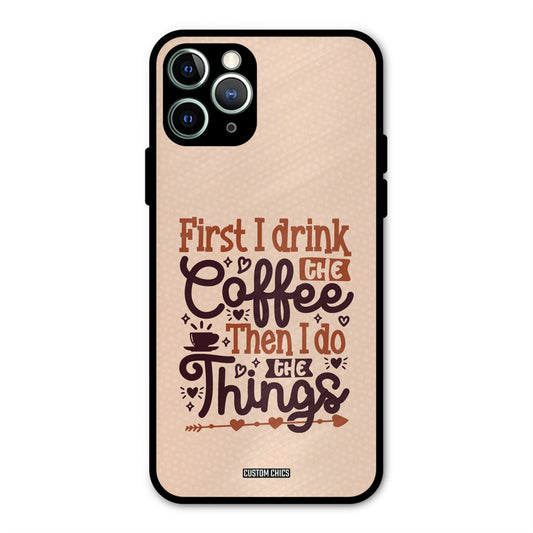 Drink Coffee iPhone 11 Pro Max Mobile Back Cover - Typography PrintShield Case