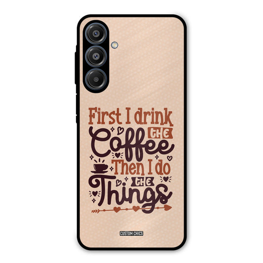 Drink Coffee Samsung Galaxy A16 5G Mobile Back Cover - Typography PrintShield Case