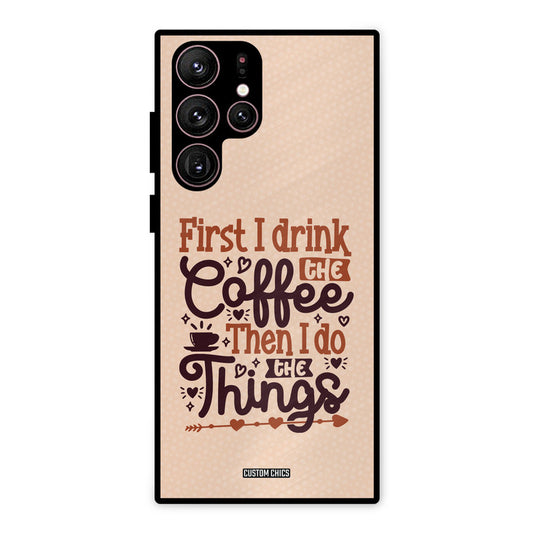 Drink Coffee Samsung Galaxy S22 Ultra Mobile Back Cover - Typography PrintShield Case