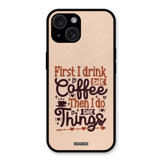 Drink Coffee iPhone 15 Plus Mobile Back Cover - Typography PrintShield Case