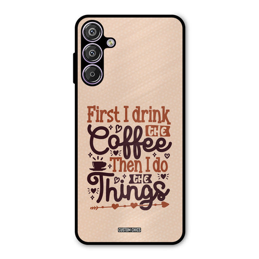 Drink Coffee Samsung Galaxy F15 Mobile Back Cover - Typography PrintShield Case