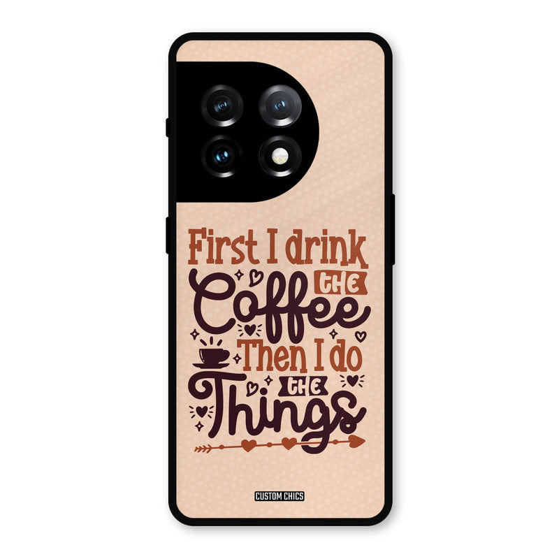 Drink Coffee OnePlus 11 Mobile Back Cover - Typography PrintShield Case