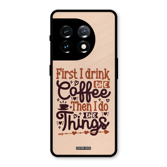 Drink Coffee OnePlus 11 Mobile Back Cover - Typography PrintShield Case