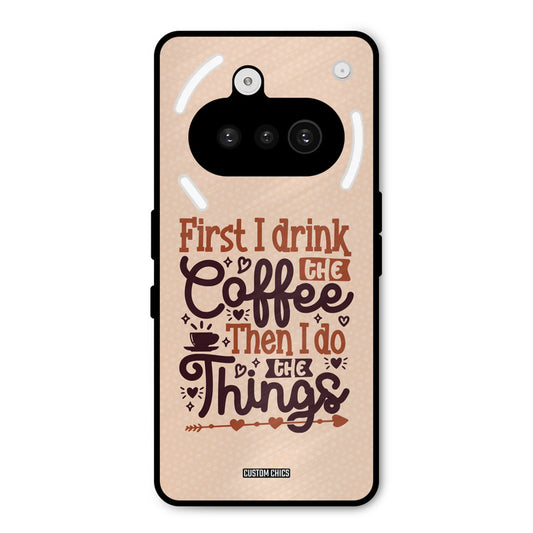 Drink Coffee Nothing Phone 3A Mobile Back Cover - Typography PrintShield Case