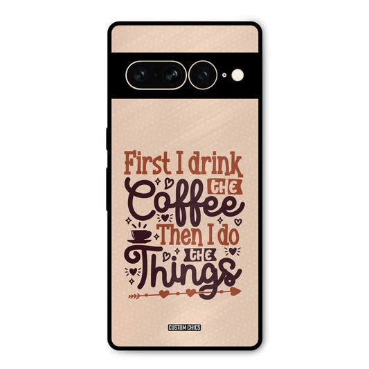 Drink Coffee Google Pixel 7 Pro Mobile Back Cover - Typography PrintShield Case