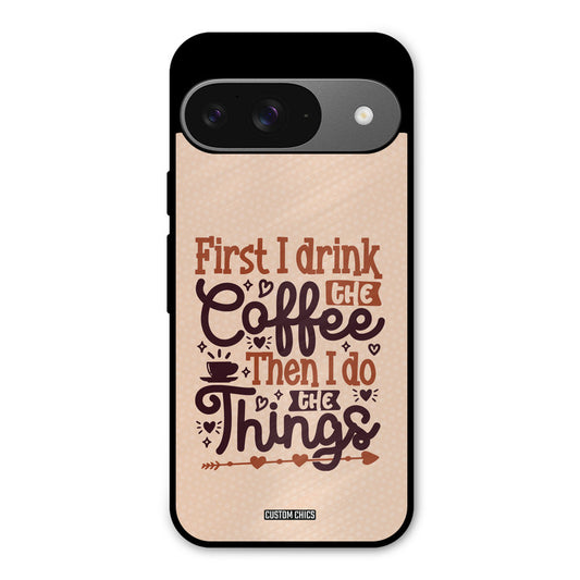 Drink Coffee Google Pixel 9 Mobile Back Cover - Typography PrintShield Case