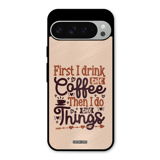 Drink Coffee Google Pixel 9 Pro XL Mobile Back Cover - Typography PrintShield Case