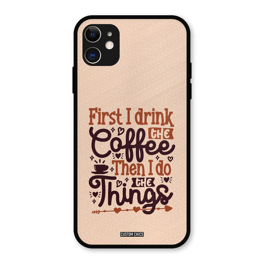 Drink Coffee iPhone 11 Mobile Back Cover - Typography PrintShield Case