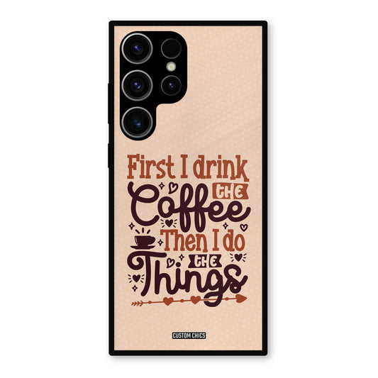 Drink Coffee Samsung Galaxy S23 Ultra Mobile Back Cover - Typography PrintShield Case
