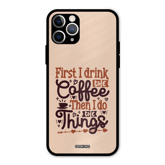 Drink Coffee iPhone 11 Pro Mobile Back Cover - Typography PrintShield Case