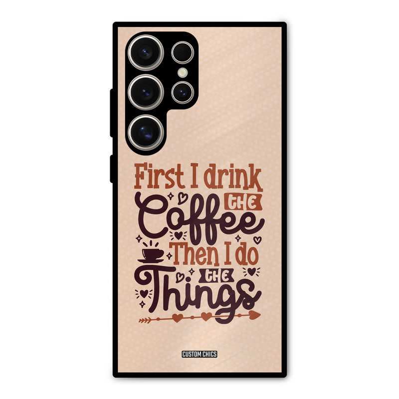 Drink Coffee Samsung Galaxy S24 Ultra Mobile Back Cover - Typography PrintShield Case