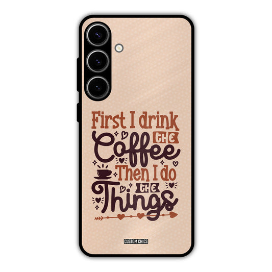 Drink Coffee Samsung Galaxy S24 Plus Mobile Back Cover - Typography PrintShield Case