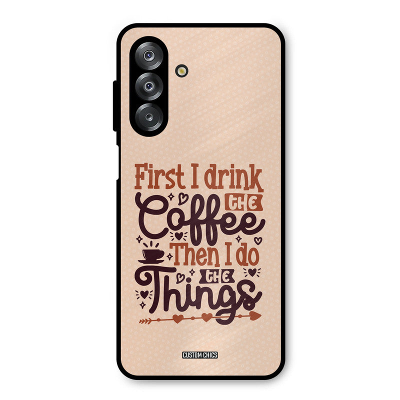 Drink Coffee Samsung Galaxy A26 Mobile Back Cover - Typography PrintShield Case