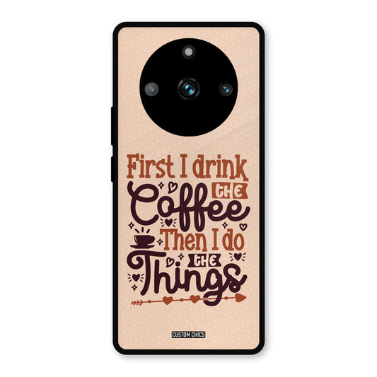 Drink Coffee Realme 11 Pro Plus Mobile Back Cover - Typography PrintShield Case