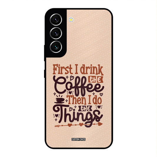 Drink Coffee Samsung Galaxy S22 Mobile Back Cover - Typography PrintShield Case