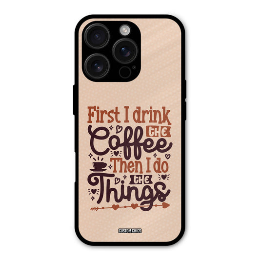 Drink Coffee iPhone 16 Pro Max Mobile Back Cover - Typography PrintShield Case