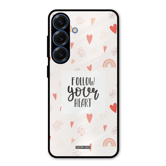 Follow Heart Samsung Galaxy S25 Mobile Back Cover - Typography PrintShield Case