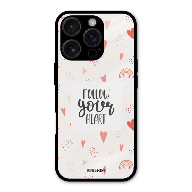 Follow Heart iPhone 16 Pro Max Mobile Back Cover - Typography PrintShield Case