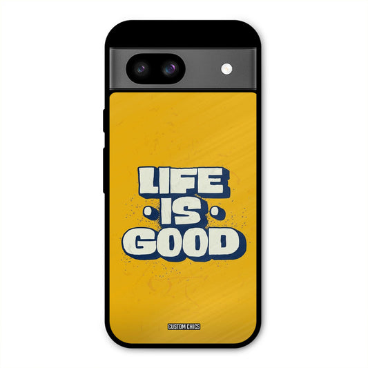 Good Life Google Pixel 8a Mobile Back Cover - Typography PrintShield Case