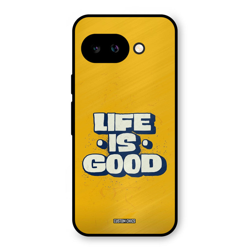 Good Life Google Pixel 9A Mobile Back Cover - Typography PrintShield Case