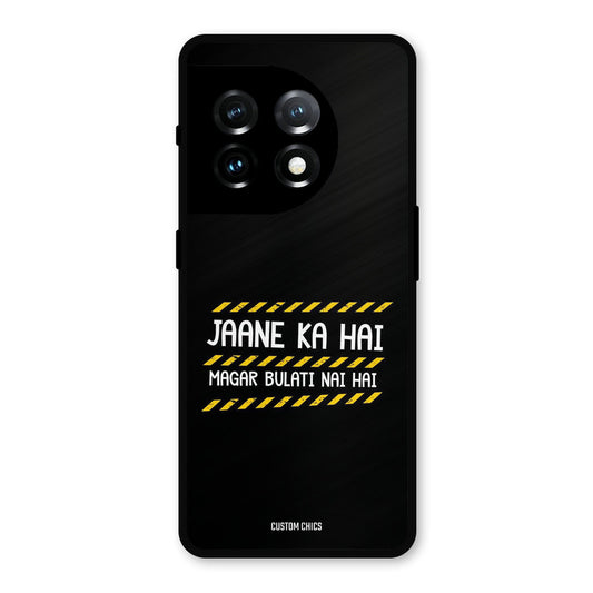 Jaane ka Nahi OnePlus 11 Mobile Back Cover - Typography PrintShield Case