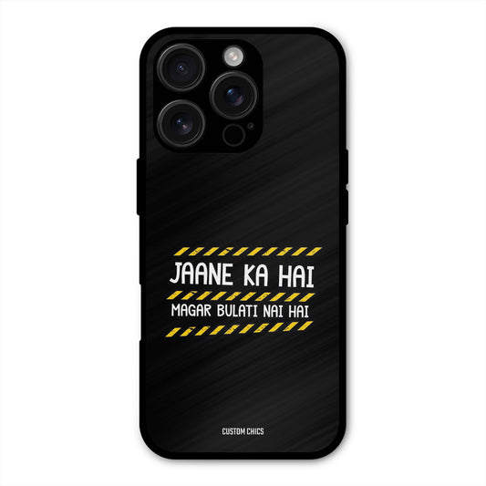 Jaane ka Nahi iPhone 16 Pro Mobile Back Cover - Typography PrintShield Case