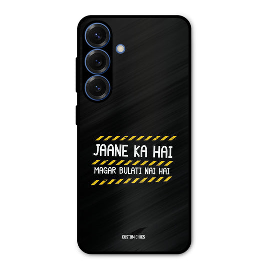 Jaane ka Nahi Samsung Galaxy S25 Mobile Back Cover - Typography PrintShield Case