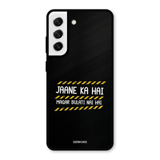 Jaane ka Nahi Samsung Galaxy S21 FE 5G Mobile Back Cover - Typography PrintShield Case