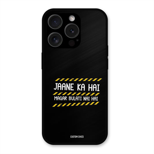 Jaane ka Nahi iPhone 15 Pro Max Mobile Back Cover - Typography PrintShield Case