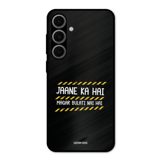 Jaane ka Nahi Samsung Galaxy S24 Mobile Back Cover - Typography PrintShield Case
