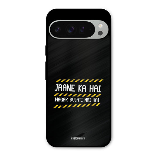 Jaane ka Nahi Google Pixel 9 Pro XL Mobile Back Cover - Typography PrintShield Case