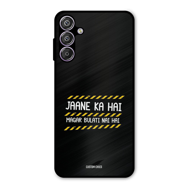 Jaane ka Nahi Samsung Galaxy F15 Mobile Back Cover - Typography PrintShield Case