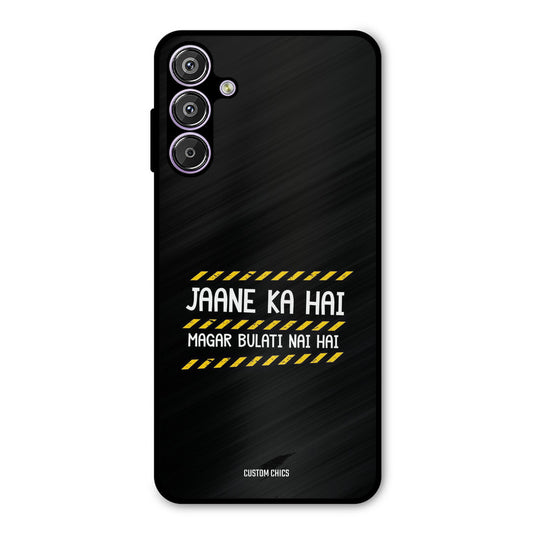Jaane ka Nahi Samsung Galaxy F15 Mobile Back Cover - Typography PrintShield Case