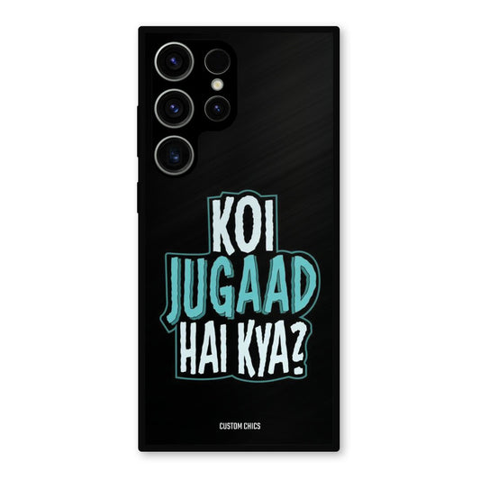 Jugaad Hai Kya Samsung Galaxy S23 Ultra Mobile Back Cover - Typography PrintShield Case