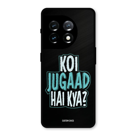Jugaad Hai Kya OnePlus 11 Mobile Back Cover - Typography PrintShield Case