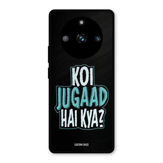 Jugaad Hai Kya Realme 11 Pro Plus Mobile Back Cover - Typography PrintShield Case