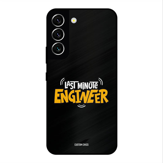 Last Minute Engineer Samsung Galaxy S22 Mobile Back Cover - Typography PrintShield Case