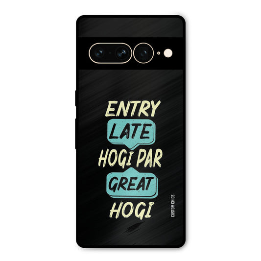 Late And Great Google Pixel 7 Pro Mobile Back Cover - Typography PrintShield Case