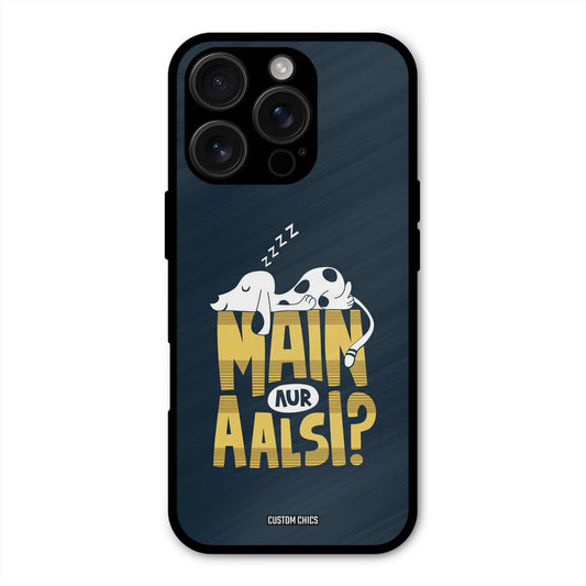 Main Aur Aalsi iPhone 16 Pro Mobile Back Cover - Typography PrintShield Case