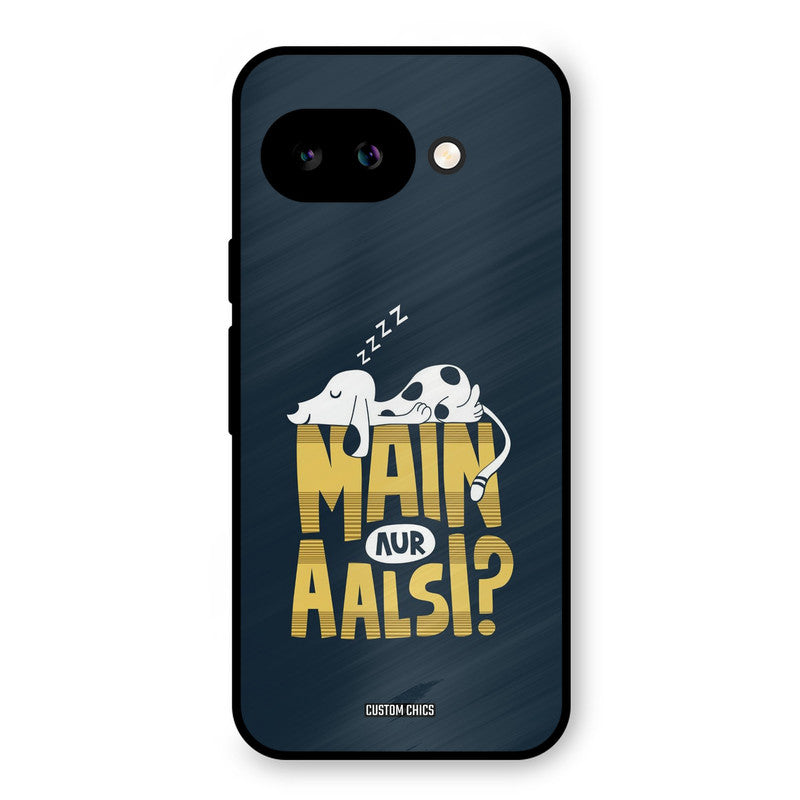 Main Aur Aalsi Google Pixel 9A Mobile Back Cover - Typography PrintShield Case