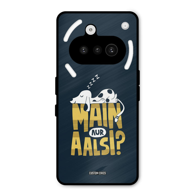 Main Aur Aalsi Nothing Phone 3A Mobile Back Cover - Typography PrintShield Case