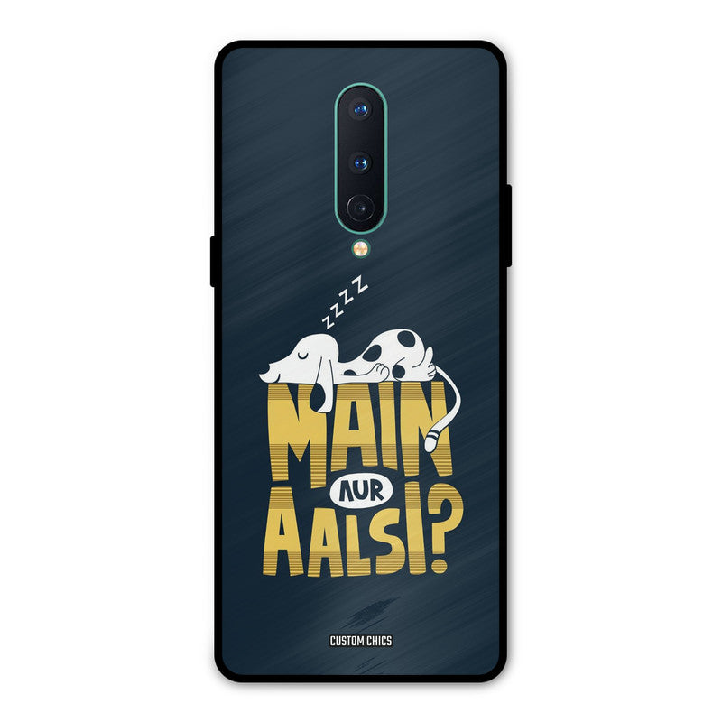 Main Aur Aalsi Oneplus 8 Mobile Back Cover - Typography PrintShield Case