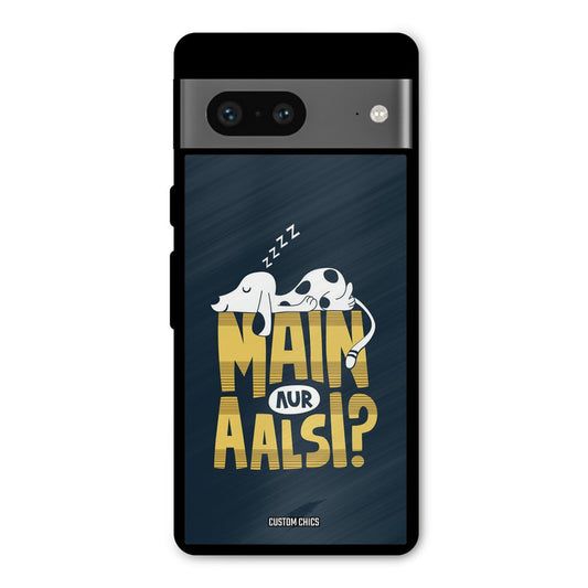 Main Aur Aalsi Google Pixel 7 Mobile Back Cover - Typography PrintShield Case