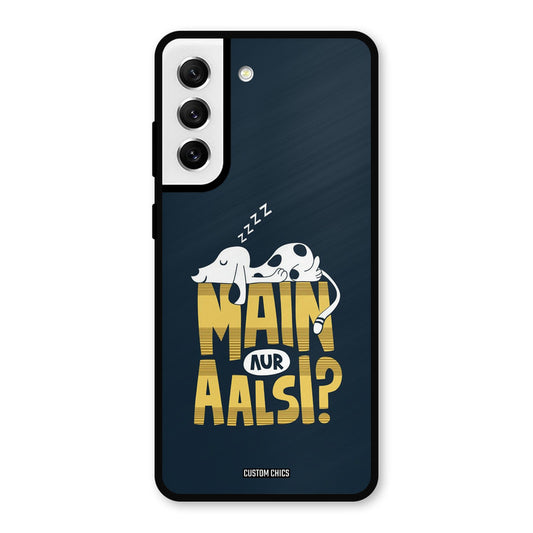 Main Aur Aalsi Samsung Galaxy S21 FE 5G Mobile Back Cover - Typography PrintShield Case