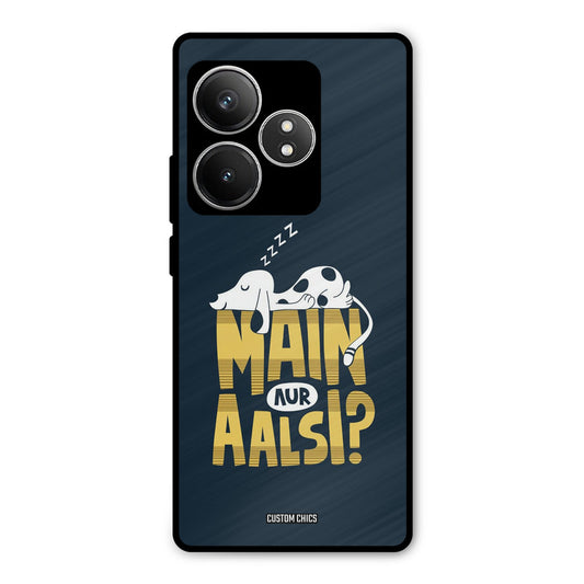 Main Aur Aalsi Realme GT 6T Mobile Back Cover - Typography PrintShield Case