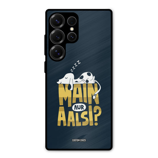 Main Aur Aalsi Samsung Galaxy S25 Ultra Mobile Back Cover - Typography PrintShield Case