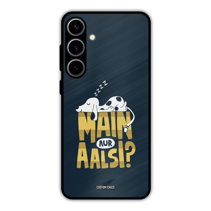 Main Aur Aalsi Samsung Galaxy S24 Plus Mobile Back Cover - Typography PrintShield Case