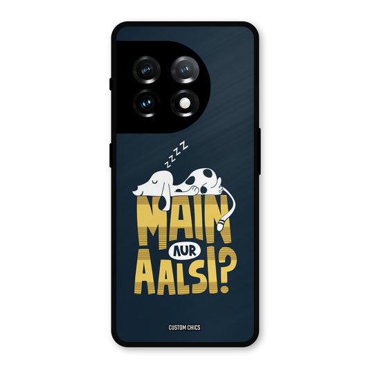 Main Aur Aalsi OnePlus 11 Mobile Back Cover - Typography PrintShield Case